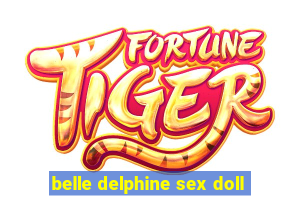 belle delphine sex doll